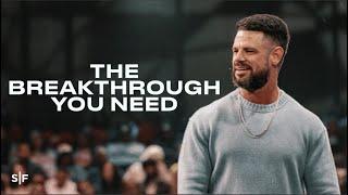 The Breakthrough You Need | Steven Furtick