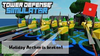 HOLIDAY ARCHER IS BROKEN!! | TOWER DEFENSE SIMULATOR | ROBLOX |