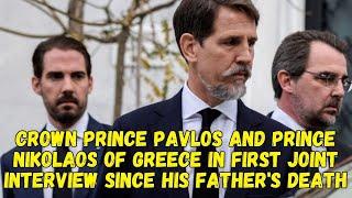 Crown Prince Pavlos and Prince Nikolaos of Greece in first joint interview since his father's death