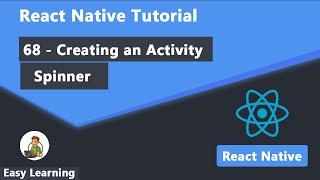 68 - Creating an Activity Spinner in React Native