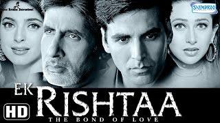 Ek Rishtaa {HD} - Amitabh Bachchan - Akshay Kumar - Karisma Kapoor - Juhi Chawla - Hindi Full Movie