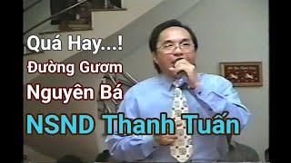 Đường Gươm Nguyên Bá | NSND Thanh Tuấn | Trường Sơn AT