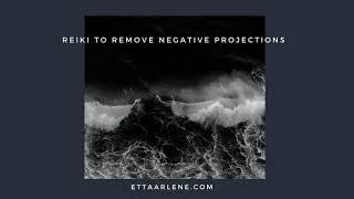 Reiki to Remove Negative Projections