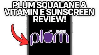 PLUM SQUALANE & VITAMIN E SUNSCREEN SCAM OR LEGIT 2025? (FULL REVIEW)