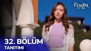 Bir Yemin Ettim 32. Bölüm Tanıtımı