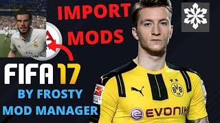 How to Import Mod by FROSTY MOD MANAGER Fifa 17 l Tutorial l Full Squads files , Faces , Kits