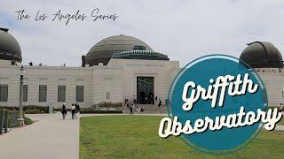 A Quick Guide to Griffith Observatory || Exploring Los Angeles || Episode 10