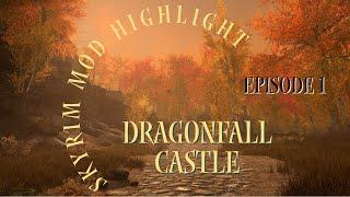 Dragonfall Castle Skyrim Mod Highlights EP 1