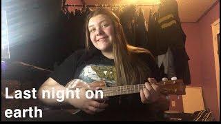 Last Night On Earth Ukulele Cover