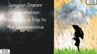 Jungian Dream Interpretation: Rejecting a Trip to the Unconscious