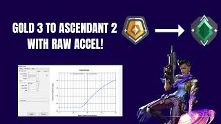 How Raw Accel got me from Gold to Ascendant | Raw Accel Setup Guide