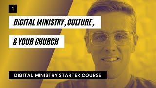 01: Digital Ministry, Culture, & Your Church