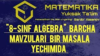 "8 sinf Algebra" barcha mavzulari  bir masala yechimida.  Вся "Алгебра 8 класса" в одной задаче.