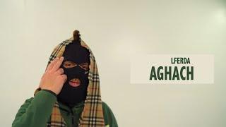 LFERDA  - AGHACH (Clip Officiel)​