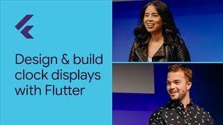 Design and Build Clock Displays with Flutter (Flutter Interact '19)