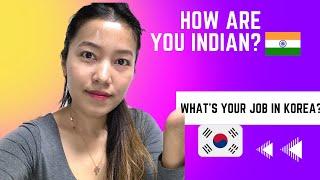 How am I an Indian?  What's my Job in Korea ?