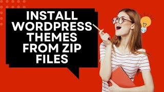 Install WordPress Themes from a Zip File Full Tutorial