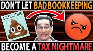 Don't Let Bad Bookkeeping Become A TAX NIGHTMARE!