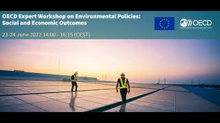 OECD Expert Workshop on Environmental Policies: Social and Economic Outcomes | Day 1