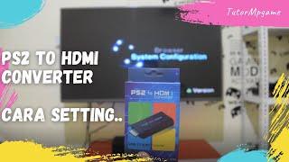 PS2 TO HDMI Converter - Cara Setting di PS2