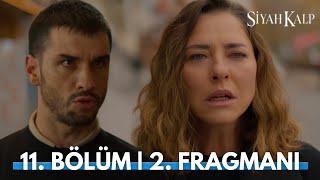 Siyah Kalp 11. Bölüm 2. Fragman | Sen Hiç Bir Zaman Annemiz Olmadın!