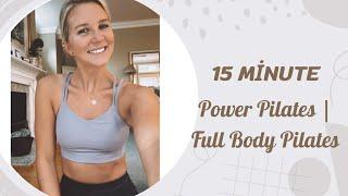 15 Minute Power Pilates | Full Body Pilates with No Equipment | Body Weight Workout