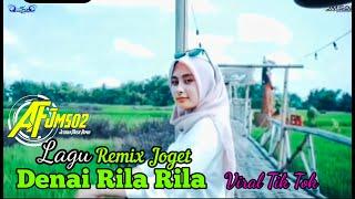 LAGU JOGET MINANG REMIX  DENAI RILA RILA  TERBARU 