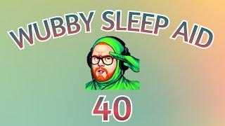 Wubby Sleep Aid: Volume 40