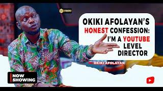 OKIKI AFOLAYAN "I AM A YOUTUBE-LEVEL DIRECTOR" I ONLY ALSO BUILT A NAME, MY WIFE OWNS THE MONEY