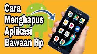 Cara Menghapus Aplikasi Bawaan Hp Android yang Tidak Bisa Dihapus