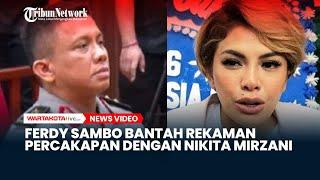 Ferdy Sambo Bantah Rekaman Percakapan yang Viral Dengan Nikita Mirzani adalah Suaranya