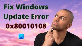 Fix Windows Update Error 0x80010108 on Windows 10