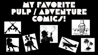 My Favorite Pulp/Adventure Comics!