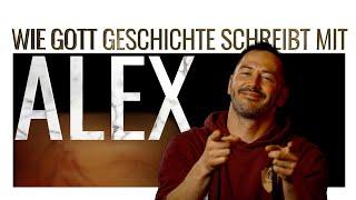 Alex - Wie Gott Geschichte schreibt…