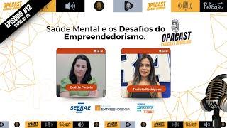 12º EPISÓDIO DO OPACAST: Saúde Mental e os Desafios do Empreendedorismo