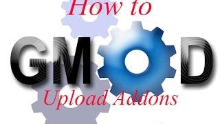 How to upload addons onto Garry's Mod (GMod) Server