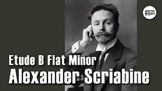 ALEXANDER SCRIABINE - ETUDE B FLAT MINOR