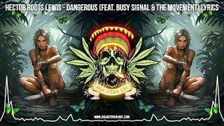 Hector Roots Lewis - Dangerous (Feat. Busy Signal & The Movement)  Lyric Video / New Reggae 2025