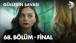 Güllerin Savaşı 68. Bölüm Final