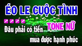 Éo Le Cuộc Tình Karaoke Tone Nữ Beat Nhạc Sống Dễ Hát Beat Huỳnh Như