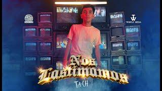  TACH - Nos Lastimamos (Video Oficial) 4K