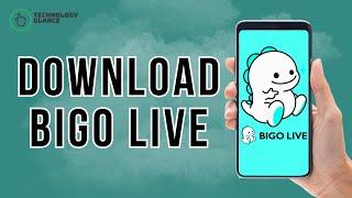 How to Download Bigo Live Application? | Technology Glance