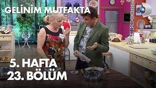 Gelinim Mutfakta 5. Hafta 23. Bölüm