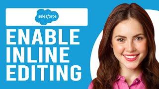 How To Enable Inline Editing In Salesforce (How To Turn On Inline Editing In Your Salesforce)