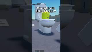 Fight with skibidi toilet 