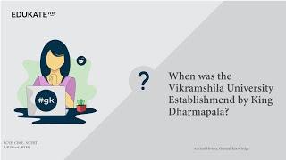 When was the Vikramshila University Establishmend by King Dharmapala?