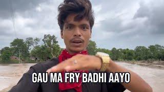 Gau ma fry badhi aayo 