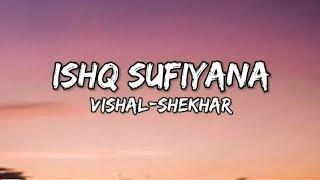 ishq sufiyana song lyrics Vishal-Shekhar