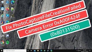 Fix PhotoCaptureFileCreationFailed Camera error "0xA00F424F (0x80131500)