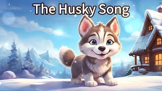 The Husky Song (Nursery Rhymes & Kids Songs)
